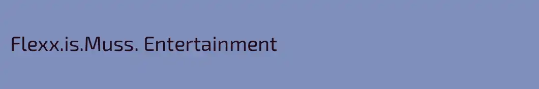Flexx.is.Muss. Entertainment